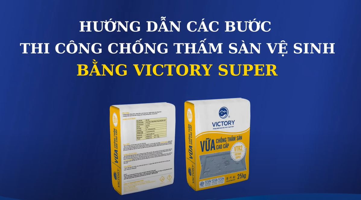 Hướng dẫn thi công chống thấm nhà vệ sinh bằng vữa khô trộn sẵn VICTORY SUPER